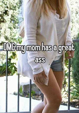 MOM GREAT ASS